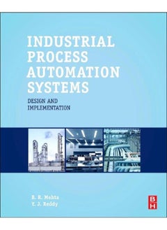 Industrial Process Automation Systems: Design and Implementation