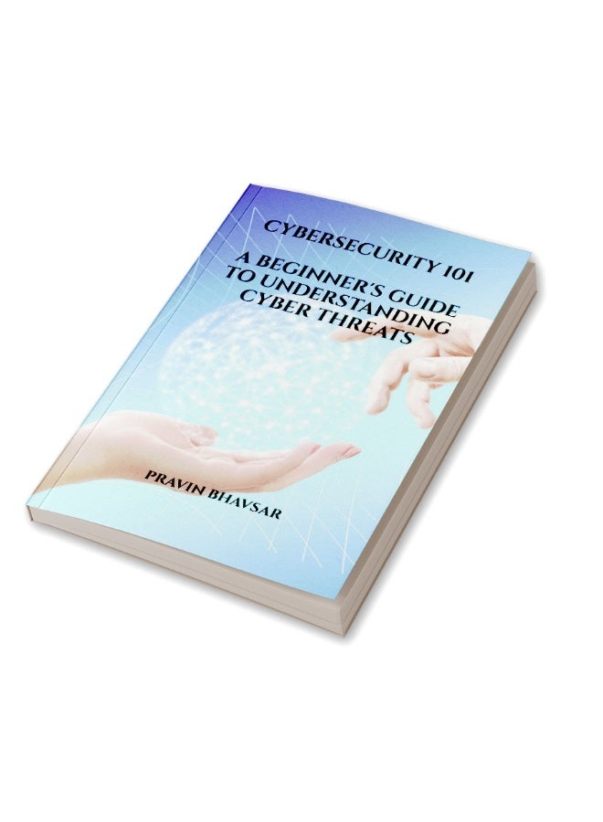 CYBERSECURITY 101: A BEGINNER'S GUIDE TO UNDERSTANDING CYBER THREATS : PROTECTING YOUR DIGITAL ASSETS - Image 3