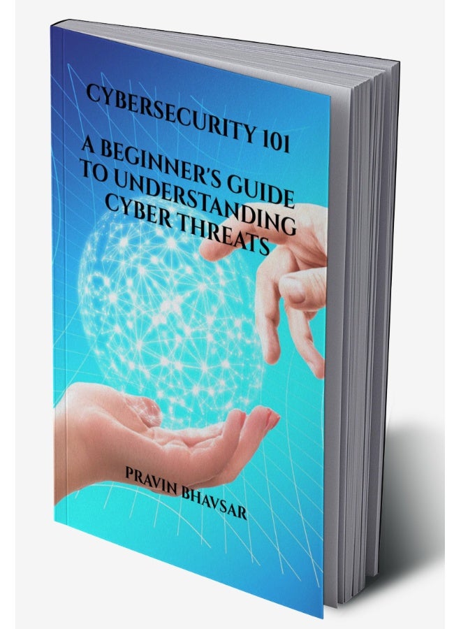 CYBERSECURITY 101: A BEGINNER'S GUIDE TO UNDERSTANDING CYBER THREATS : PROTECTING YOUR DIGITAL ASSETS - Image 2