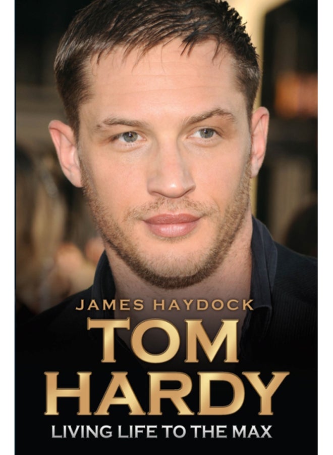 Tom Hardy : Rise of a Legend 