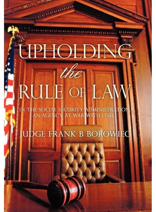 Upholding the Rule of Law in the Social Security Administration an Agency at War with Itself - Paperback