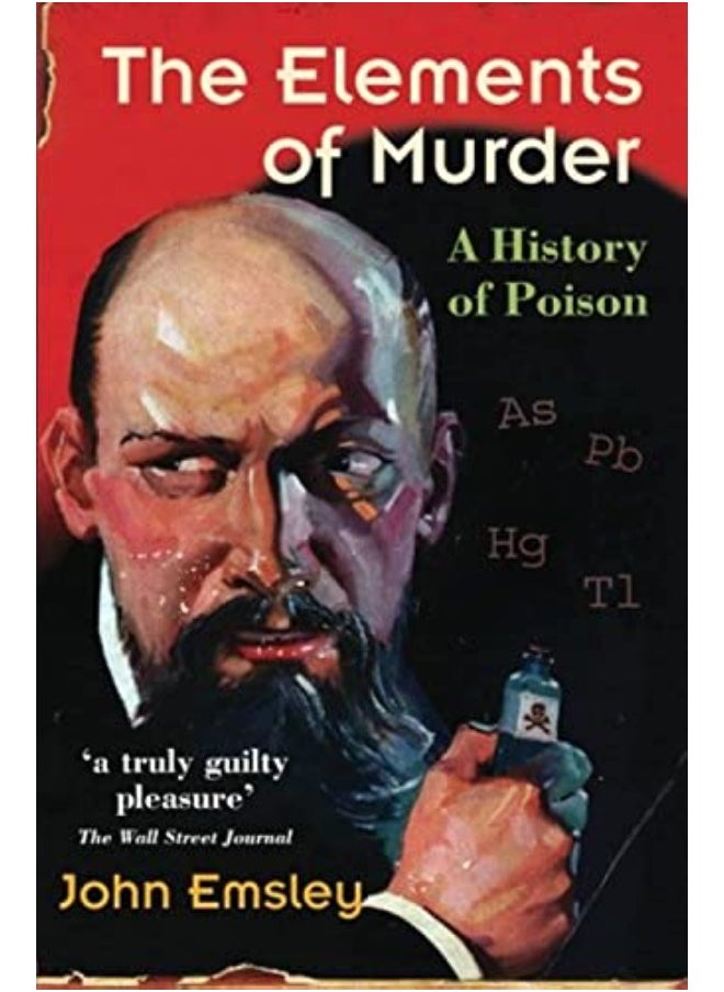 The Elements of Murder: A History of Poison 