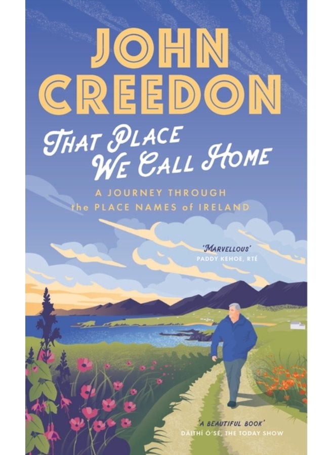 That Place We Call Home A journey through the place names of Ireland - Paperback