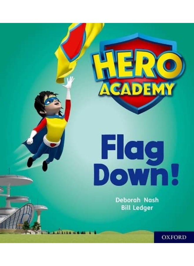 Hero Academy: Oxford Level 4, Light Blue Book Band: Flag Down! 