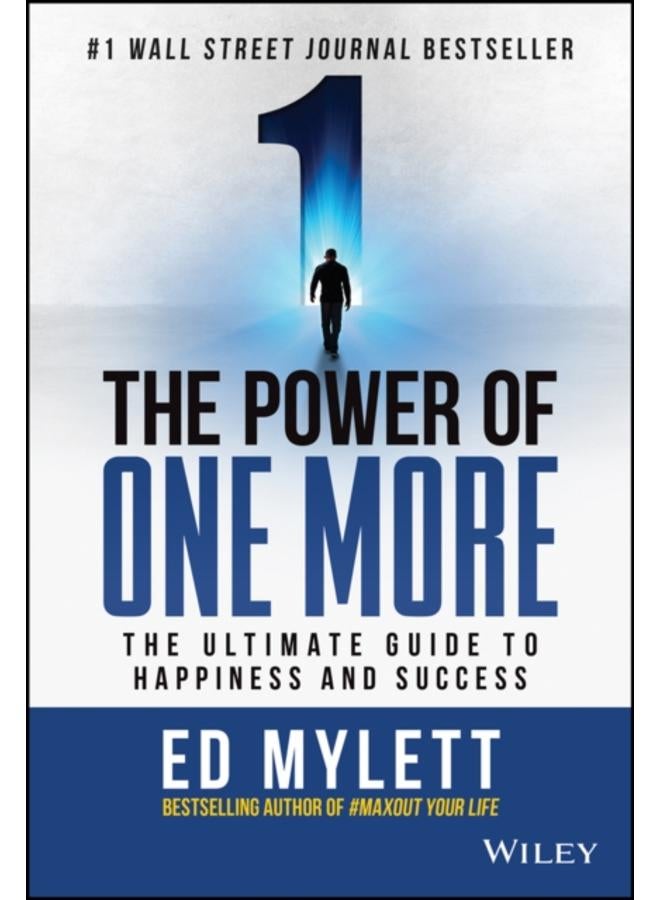 The Power of One More : The Ultimate Guide to Happiness and Success