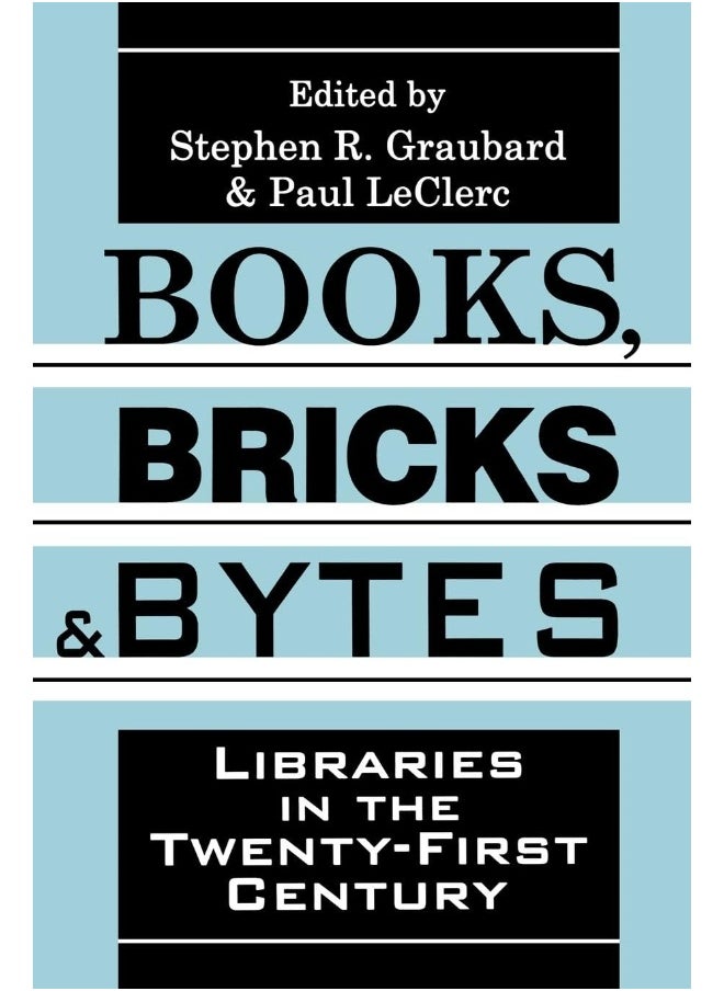 Books, Bricks and Bytes: Libraries in the Twenty-first Century 