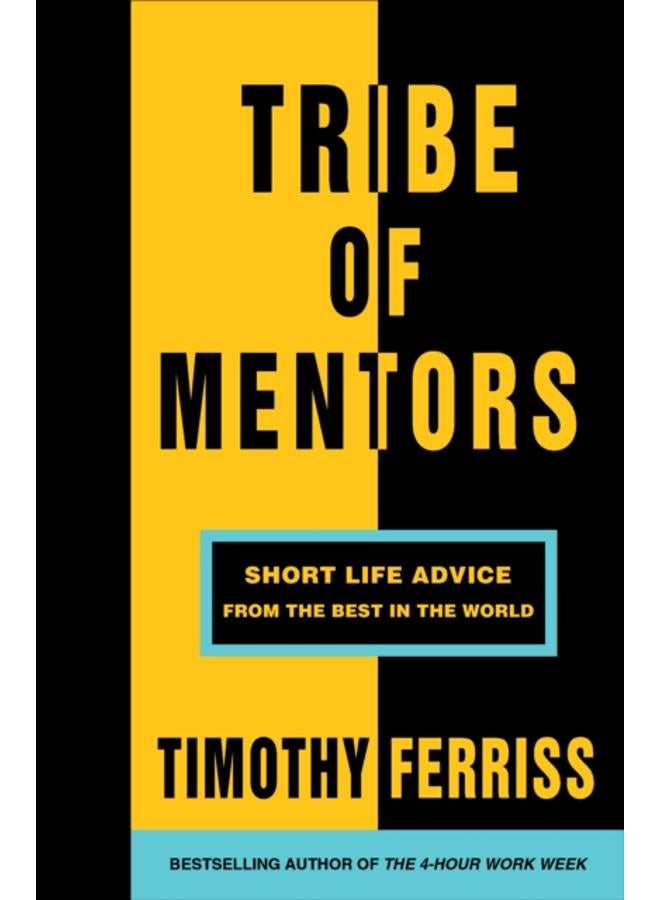 Tribe of Mentors : Short Life Advice from the Best in the World 