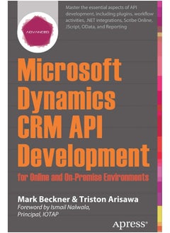 Microsoft Dynamics CRM API Development for Online and On-Premise Environments: Covering On-Premise and Online Solutions 