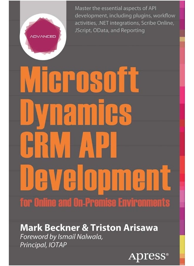 Microsoft Dynamics CRM API Development for Online and On-Premise Environments: Covering On-Premise and Online Solutions 