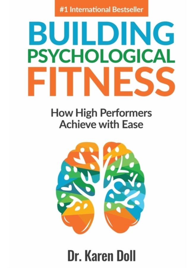 Building Psychological Fitness How High Performers Achieve with Ease - Paperback