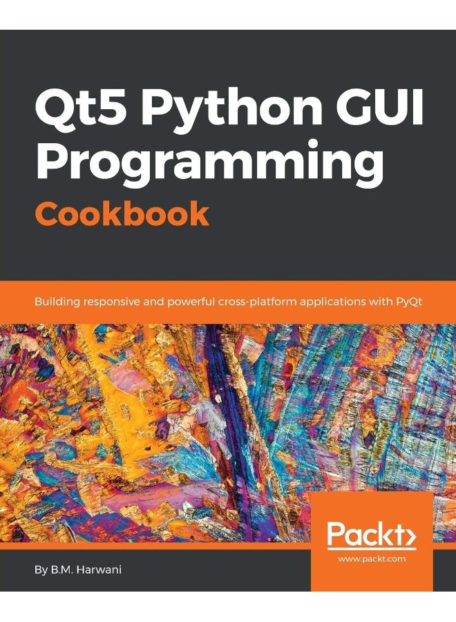 Qt5 Python GUI Programming Cookbook: Building responsive and powerful cross-platform applications with PyQt