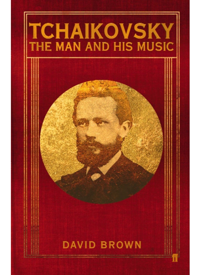 Tchaikovsky : The Man and his Music 