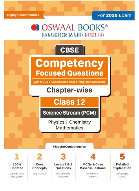 Oswaal CBSE Competency Focused Questions (with MCQs & Case/Source Based Integrated Questions) | Chapter-wise | Class 12 | Science Stream (PCM) | Physics | Chemistry | Mathematics | For 2025 Exam
