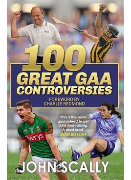 100 Great GAA Controversies 
