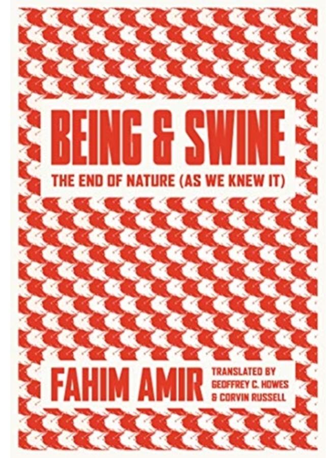 Being and Swine : The End of Nature (As We Knew It)