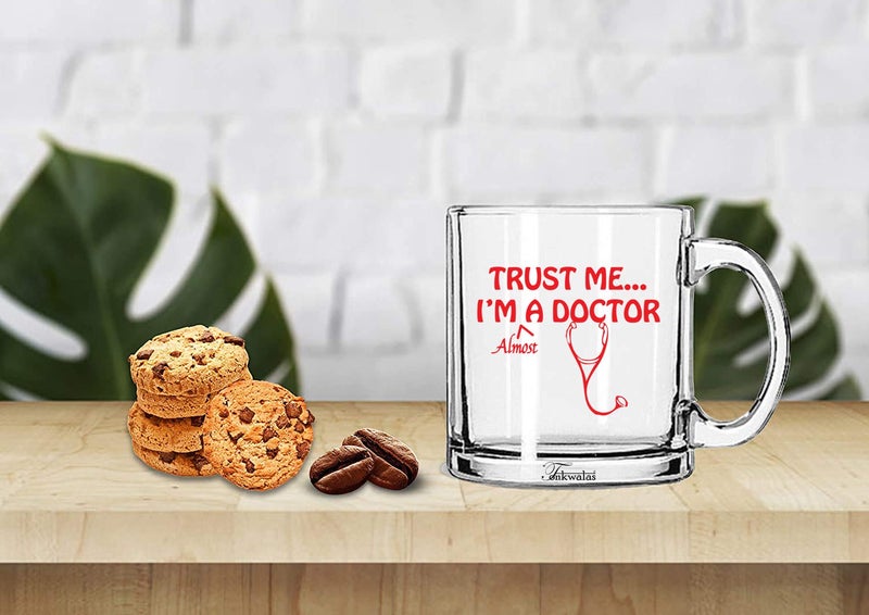 TONKWALAS Trust Me. I'm Almost A Doctor Printed Transparent Glass Coffee and Tea Mug Funny Friend Gifts (325 ML) - Image 2