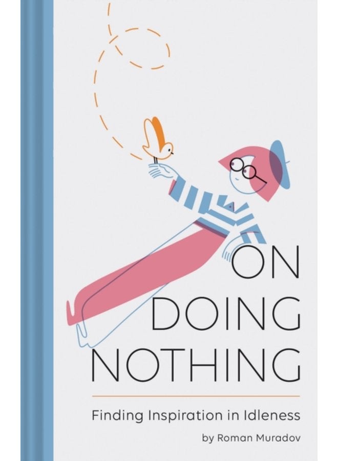 On Doing Nothing Finding Inspiration in Idleness - Hardback