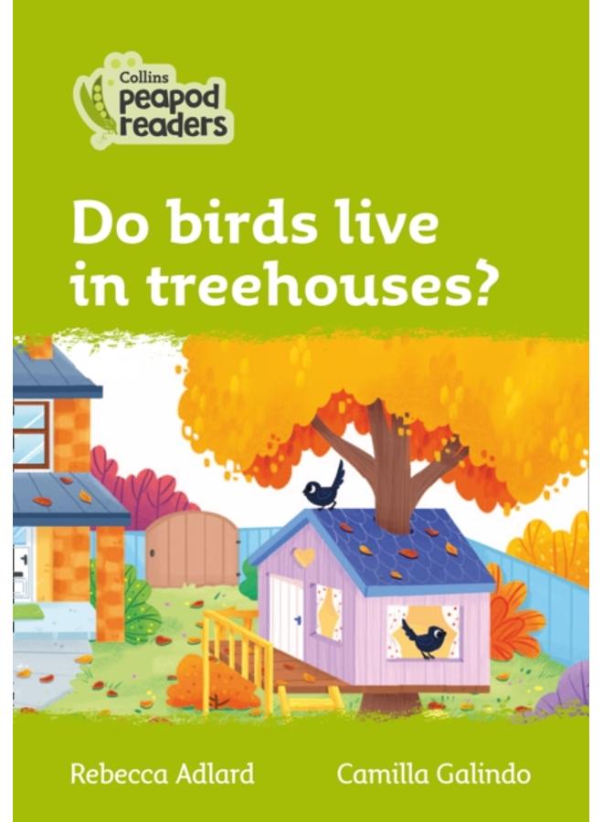 Do birds live in treehouses? : Level 2 
