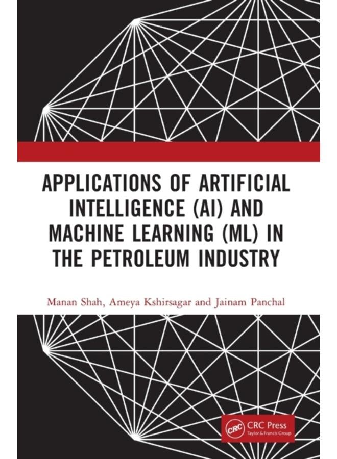 Applications of Artificial Intelligence (AI) and Machine Learning (ML) in the Petroleum Industry 