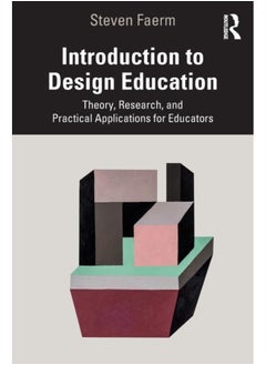 Introduction to Design Education : Theory, Research, and Practical Applications for Educators 