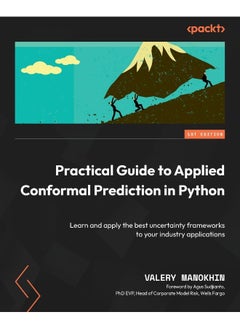 Practical Guide to Applied Conformal Prediction in: Learn and apply the best uncertainty frameworks to 