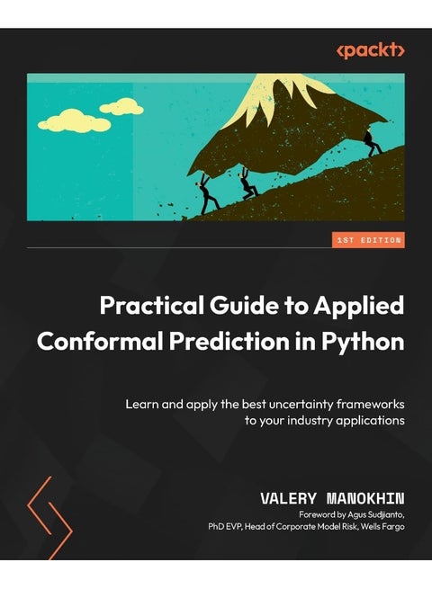 Practical Guide to Applied Conformal Prediction in: Learn and apply the best uncertainty frameworks to