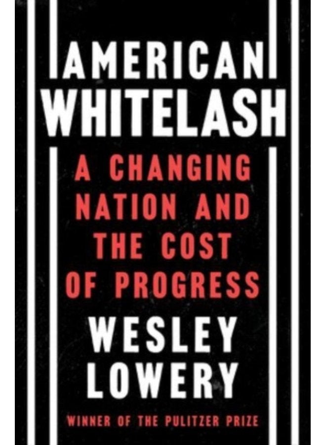 American Whitelash A Changing Nation and the Cost of Progress - Hardback