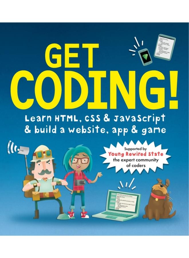Get Coding! Learn HTML, CSS, and JavaScript and Build a Website, App, and Game 