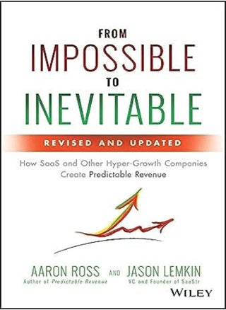 From Impossible to Inevitable: How SaaS and Other Hyper-Growth Companies Create Predictable Revenue - pzsku/Z7F21709F24F2B10C3A4AZ/45/_/1695819858/497c7572-e3b9-49f8-8ddb-2d082d235aa7