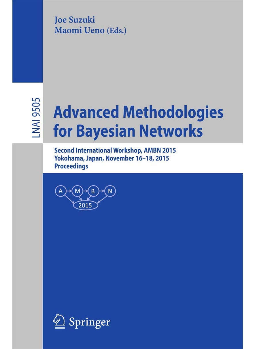 Advanced Methodologies for Bayesian Networks: Second International Workshop, AMBN 2015, Yokohama, Japan, November 16-18, 2015. Proceedings 