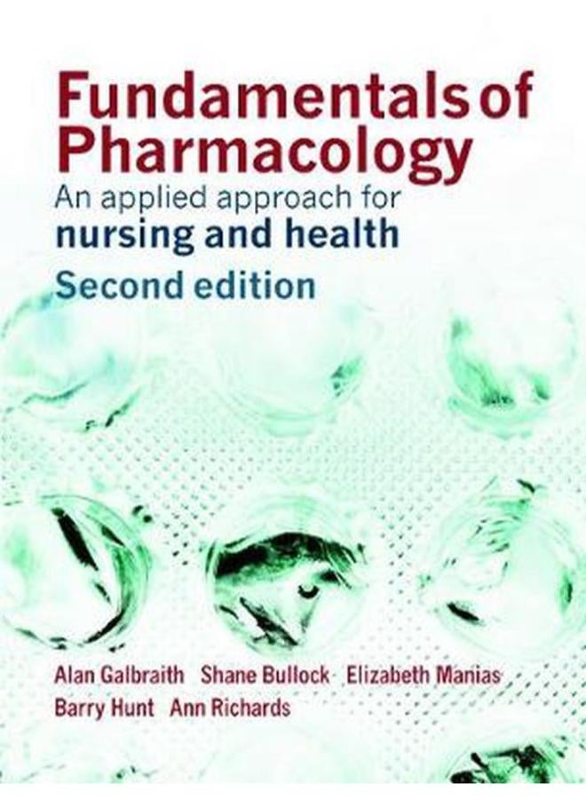 Fundamentals of Pharmacology: An Applied Approach for Nursing and Health