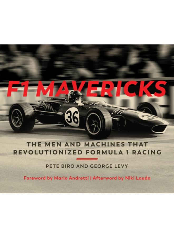 F1 Mavericks : The Men and Machines that Revolutionized Formula 1 Racing 