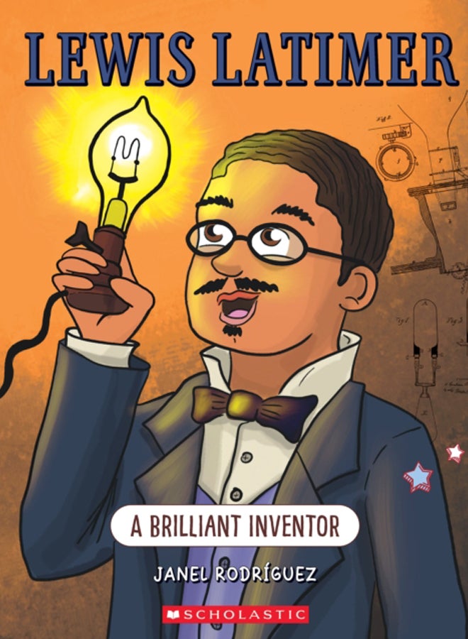 Lewis Latimer: A Brilliant Inventor (Bright Minds) : A Brilliant Inventor