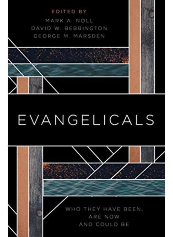 Evangelicals : Who They Have Been, are Now, and Could be 