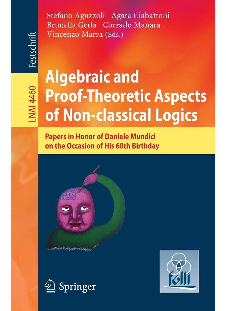 Algebraic and Proof-theoretic Aspects of Non-classical Logics: Papers in Honor of Daniele Mundici on the Occasion of His 60th Birthday 