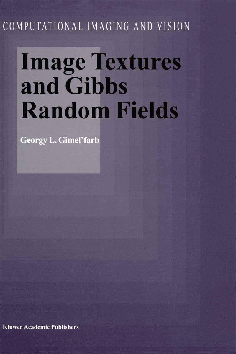 Image Textures and Gibbs Random Fields Paperback by Georgy L Gimel'farb - 14 October 2012