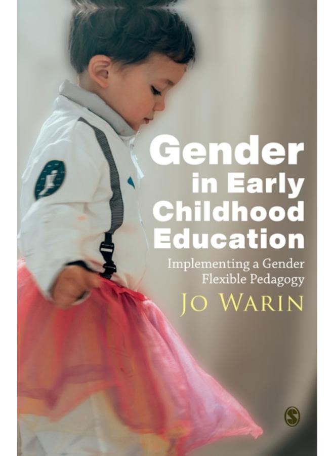 Gender in Early Childhood Education : Implementing a Gender Flexible Pedagogy 