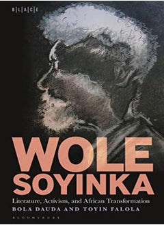 Wole Soyinka: Literature, Activism, and African Transformation 