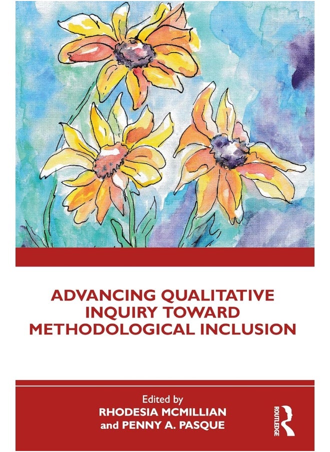 Advancing Qualitative Inquiry Toward Methodological Inclusion 