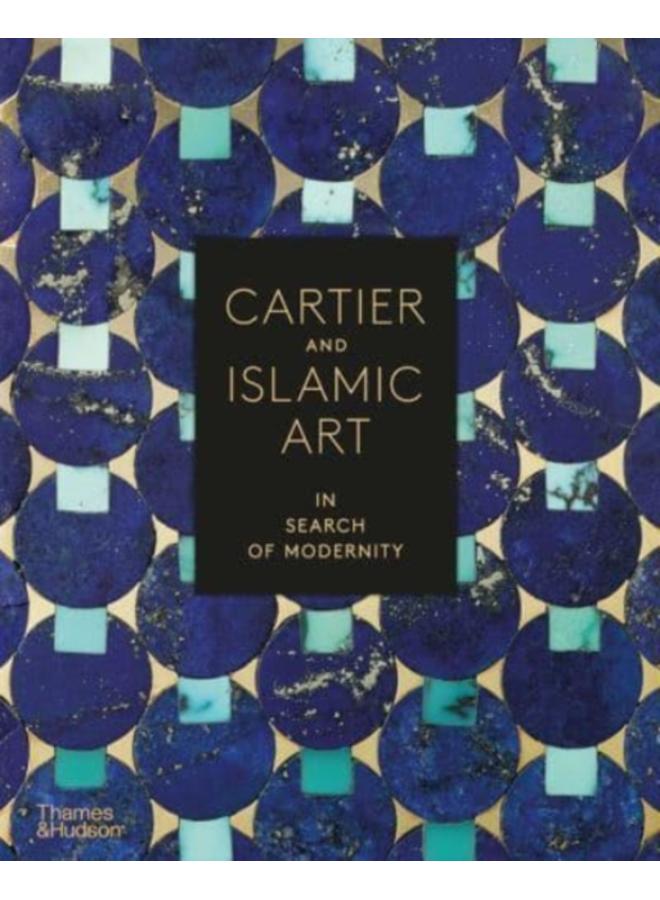 Cartier and Islamic Art : In Search of Modernity 