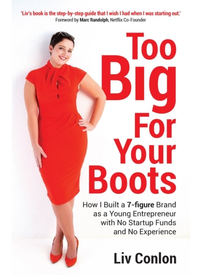 Too Big for Your Boots How I Built a 7 figure Brand as a Young Entrepreneur with No Startup Funds and No Experience - Paperback