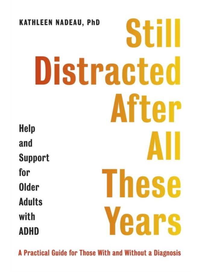 Still Distracted After All These Years Help and Support for Older Adults with ADHD - Paperback