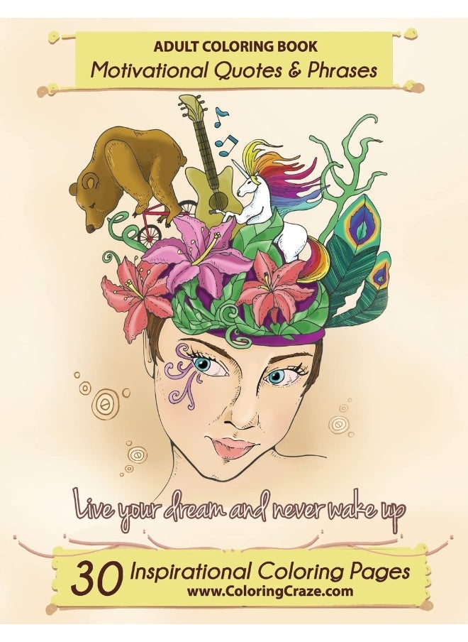 Adult Coloring Book: 30 Inspirational Coloring Pages, Motivational Quotes And Phrases, Stress Relieving & Relaxing Coloring Book For Adults With Popular Inspiring Quotes And Sayings 