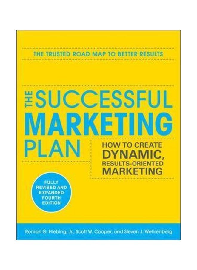 The Successful Marketing Plan: How To Create Dynamic, Results Oriented Marketing 