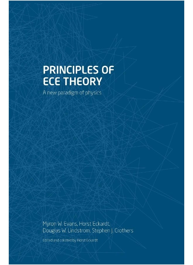 Principles of ECE Theory: A new paradigm of physics 