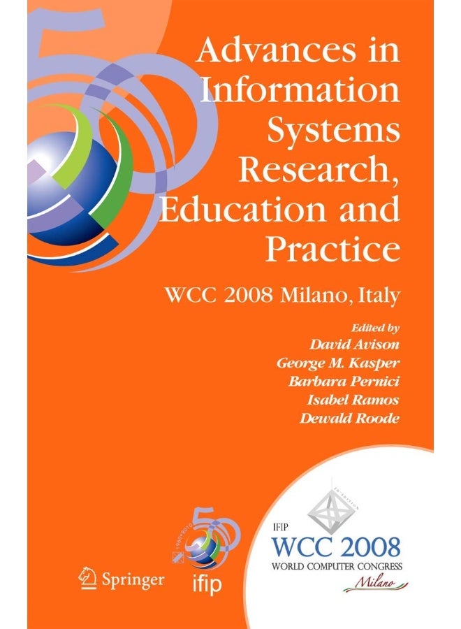 Advances in Information Systems Research, Education and Practice: IFIP 20th World Computer Congress, TC 8, Information Systems, September 7-10, 2008, Milano, Italy