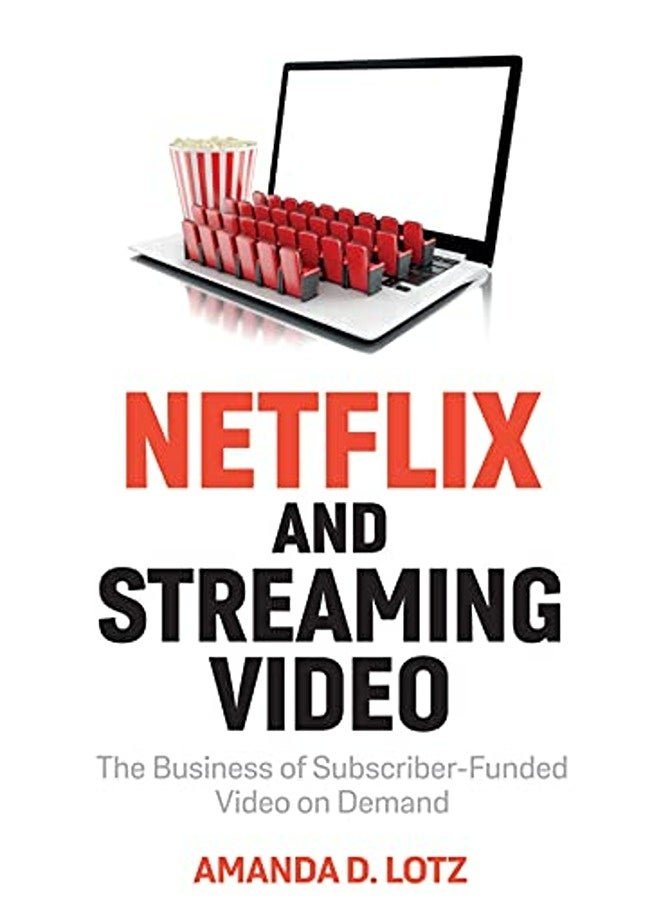 Netflix and Streaming Video: The Business of Subsc riber-Funded Video on Demand 