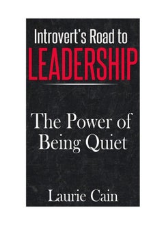 Introvert's Road To Leadership: The Power Of Being Quiet