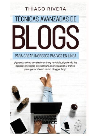 Técnicas Avanzadas de Blogs Para Crear Ingresos Pa: ¡Aprenda Cómo Construir un Blog Rentable, Siguiend - pzsku/Z7F6DAE56C0B4B442A62DZ/45/1749823286/484c63c4-3557-4f7a-a60d-9d0a6c69c708