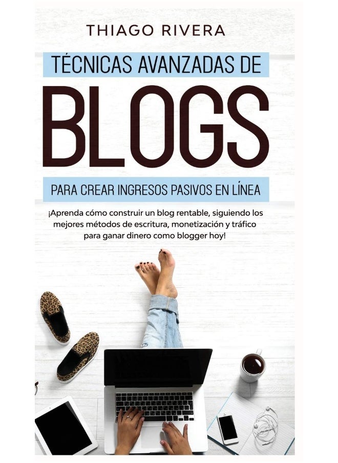 Técnicas Avanzadas de Blogs Para Crear Ingresos Pa: ¡Aprenda Cómo Construir un Blog Rentable, Siguiend  - Image 1